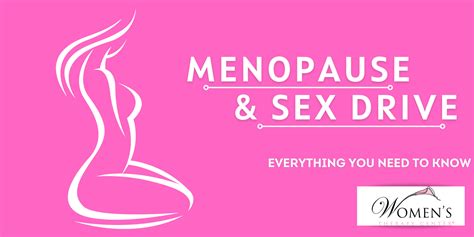 Menopause And Sex Drive Everything You Need To Know