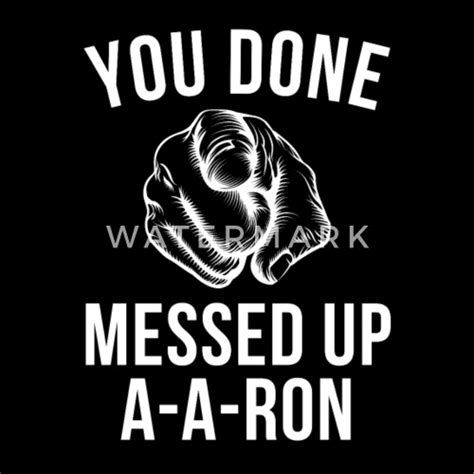 You Done Messed Up A A Ron Mens Premium T Shirt Spreadshirt