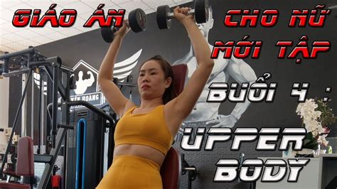 Lịch Tập Và Giáo Án Cho Nữ Mới Tập Gym Buổi 4 Upper Body Nguyễn Hoàng Gym Youtube
