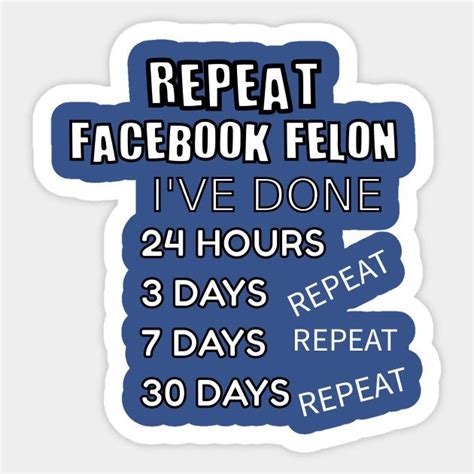 Repeat Facebook Felon Meme Facebook Jail Sticker Teepublic