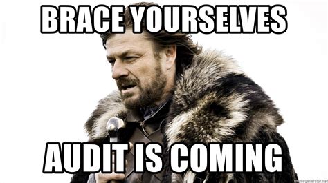 Brace Yourselves Audit Is Coming Brace Yourself Meme Generator