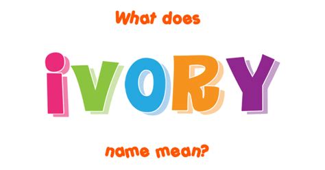 Ivory Name Meaning Of Ivory