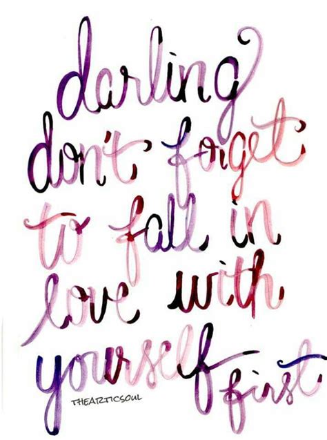 Darling Dont Forget To Fall In Love With Yourself First Words Life