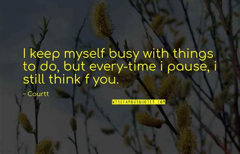 I Keep Myself Busy Quotes Top 12 Famous Quotes About I Keep Myself Busy