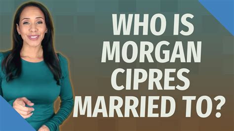 Who Is Morgan Cipres Married To YouTube