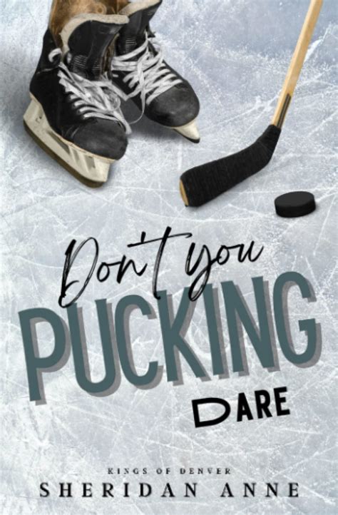 Dont You Pucking Dare 4 By Sheridan Anne Goodreads