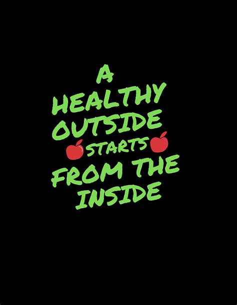 Healthy Outside Starts From The Inside Digital Art By Healthy Life
