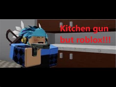 Roblox kitchen gun all outcomes. KITCHEN GUN MEME but roblox - YouTube