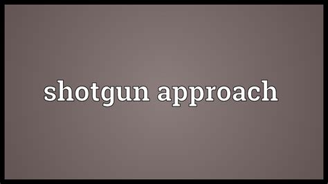 Check 'meaning' translations into malay. Shotgun approach Meaning - YouTube