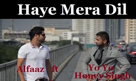 Haye mera dil (ਹਾਏ ਮੇਰਾ ਦਿਲ) song from the album alfaaz is released on nov 2010. Top 101 Reviews: Haye Mera DIL Alfaaz Feat Honey Singh ...