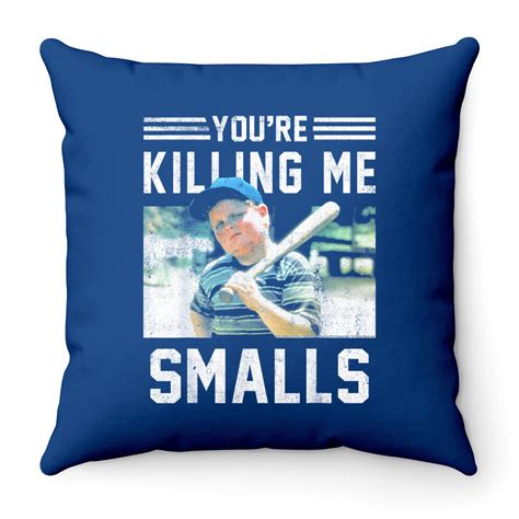 Youre Killin Me Smalls Meme Throw Pillows The Sandlot Ham Youre