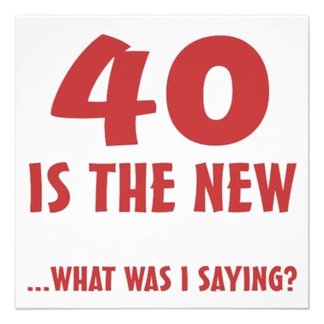 So, considering the unique, defining feelings and behaviors of life after 40. 40th Birthday Humor Quotes | HumourOp