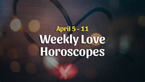 Weekly Love Horoscope Overview April 5 11 Horoscopeoftoday