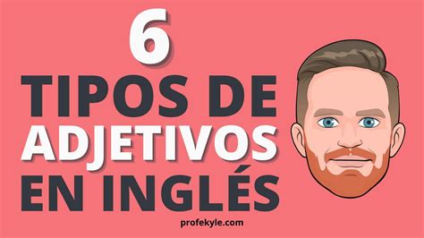 Los 6 Tipos De Adjetivos En Inglés Con Ejemplos Profe Kyle Profe Kyle