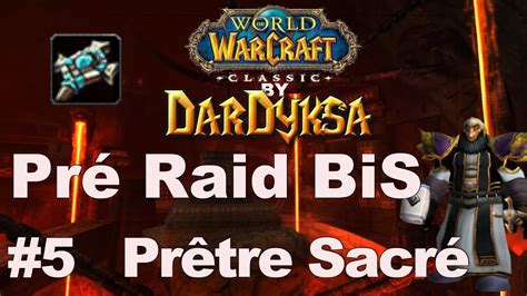 Pr Tre Discipline Sacr Heal Pr Raid Bis Wow Classic Guide Quipement Fr Youtube