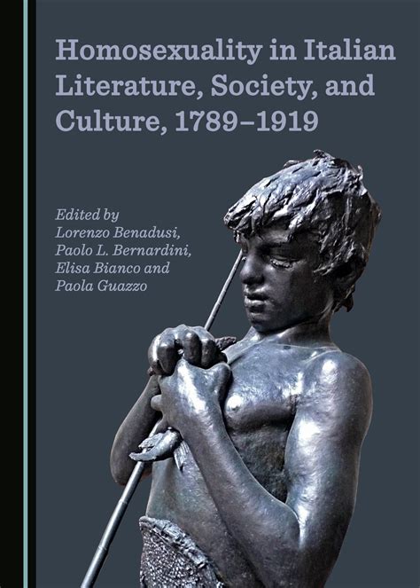 Homosexuality In Italian Literature Society And Culture 1789 1919 Cambridge Scholars Publishing