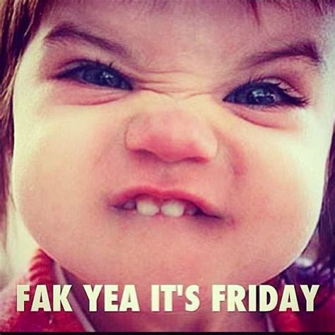 Fak Yea Its Friday Funny Baby Faces Funny Babies Funny Faces