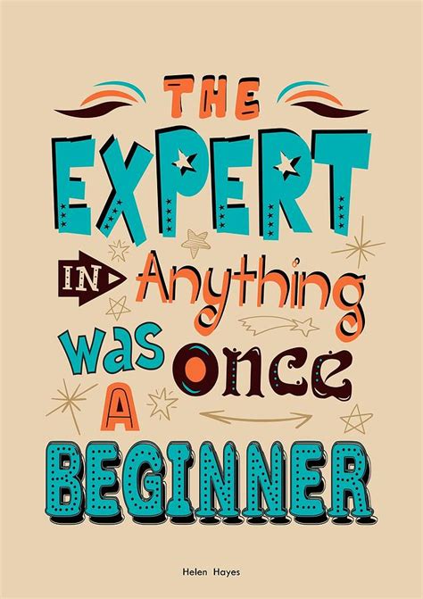 The Expert In Anything Was Once A Beginner Quotes Poster Digital Art By