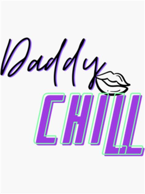 Daddy Chill Tiktok Phrase Sticker By Kyleamosstores Redbubble