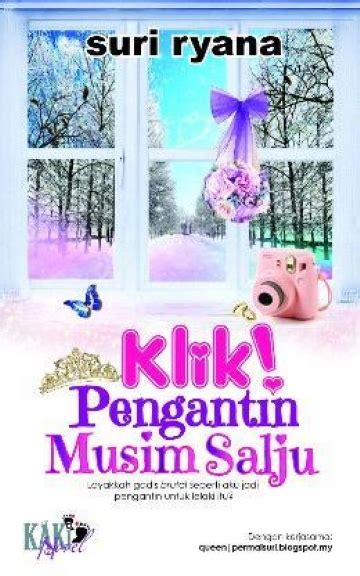 Akhirnya ummi tahu jugak yang naz dah berkahwin dengan sara. Novel Klik! Pengantin Musim Salju Online - Suri Ryana ...