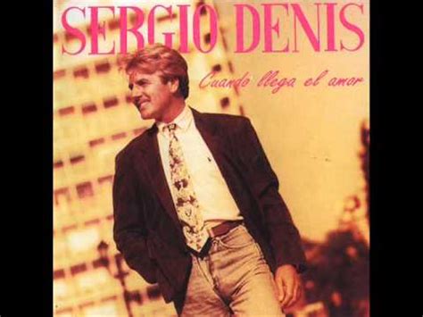 Cuando llega el amor, 2006. Sergio Denis - Nunca supe más de tí (2º Versión) - YouTube