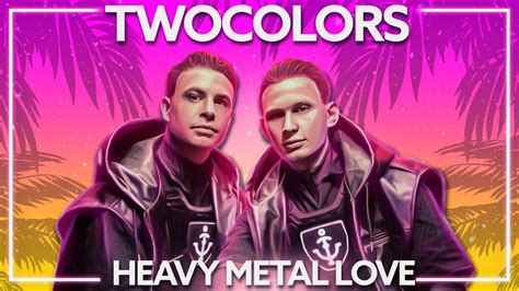 Twocolors Heavy Metal Love Extended Mix Hits 2022 Youtube