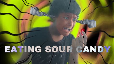 Eating Sour Candy Youtube