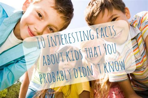 10 Interesting Facts About Kids You Probably Didnt Know Fun With Kids