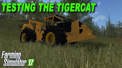 Farming Simulator 17 Testing The Tigercat YouTube