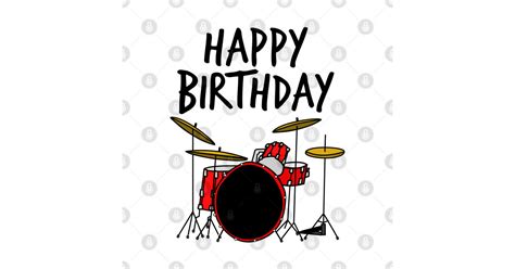 Happy Birthday Drums Drummer Drummer T Shirt Teepublic