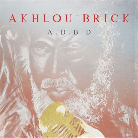 Akhlou Brick Adbd Lyrics And Songs Deezer
