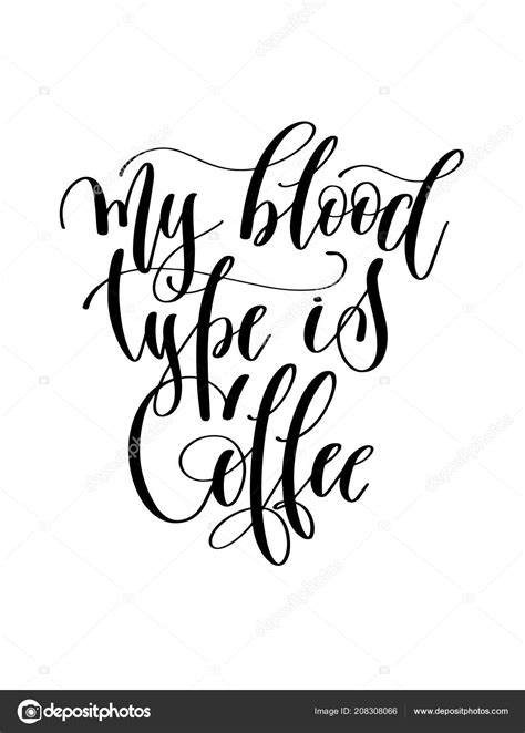 My Blood Type Is Coffee Black And White Hand Lettering Inscrip Stock