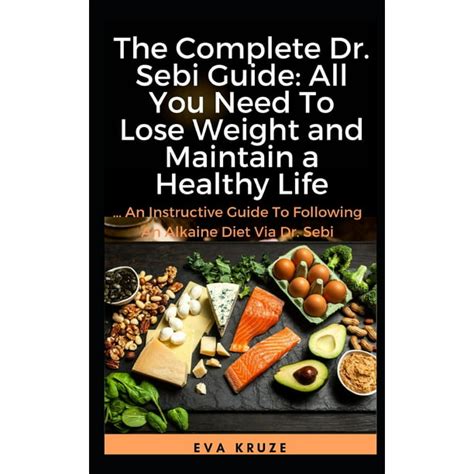 The Complete Dr Sebi Guide All You Need To Lose Weight And Maintain A Healthy Life