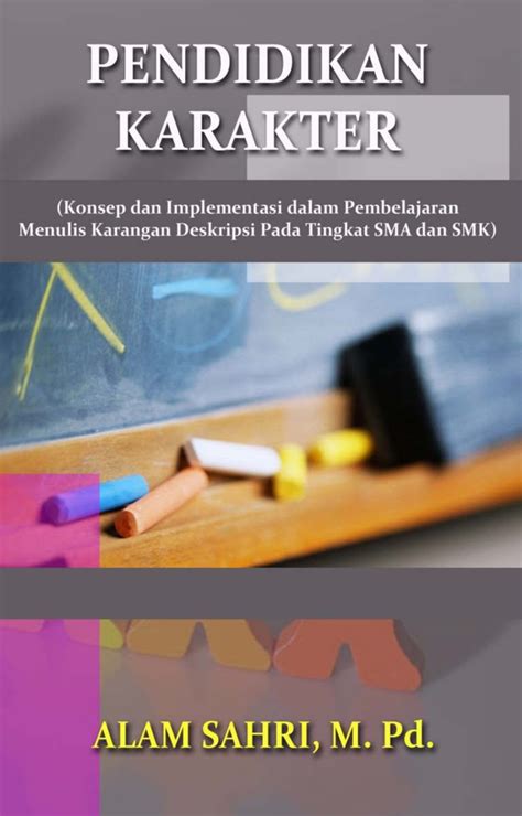 Pendidikan merupakan suatu hal yang pada saat sangat dinilai sangat penting di dunia, sebab di dunia ini masih. Pendidikan Karakter Konsep Dan Implementasi Dalam