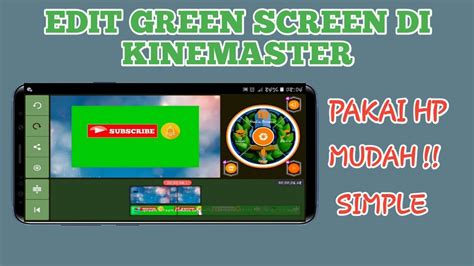 Tutorial Edit Green Screen Di Kinemaster Youtube