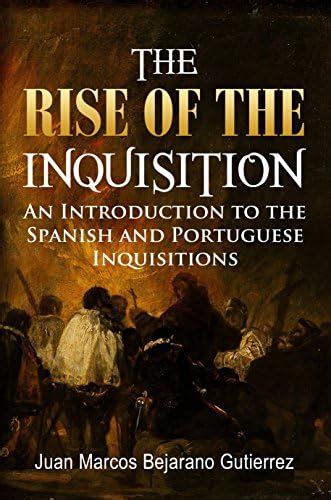 The Rise Of The Inquisition An Introduction To The Spanish And