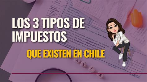 Los Tipos De Impuestos Que Existen En Chile Youtube