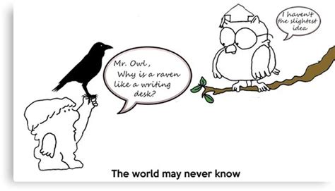 Philip bool, winslow, victoria, australia irony. "Why is a raven like a writing desk? Let's ask mr. Owl ...