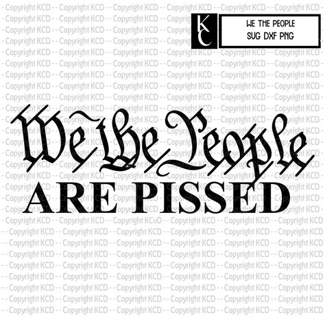 We The People Are Pissed Svg Dxf Png Etsy