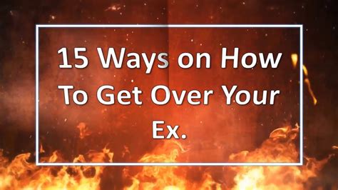 15 Ways On How To Get Over Your Ex Youtube
