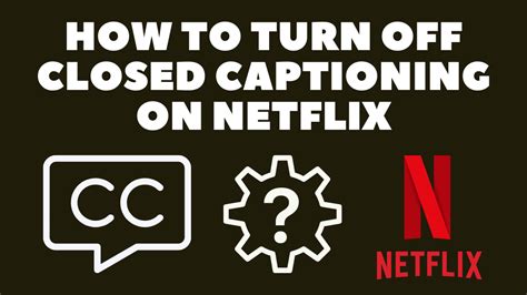How To Turn Off Closed Captioning On Netflix Smart TV Easy Guide