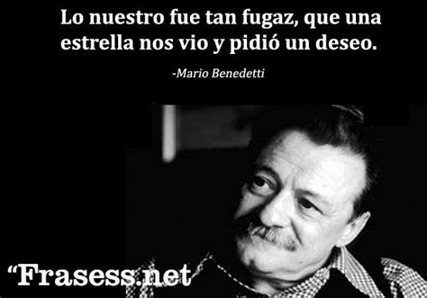 120 Frases De Mario Benedetti Geniales Citas Sobre El Amor Y La Vida