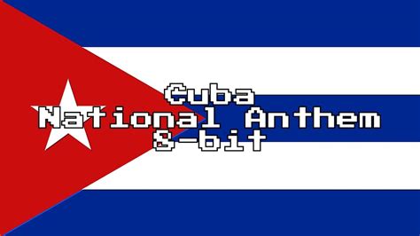 Cuba National Anthem 8 Bit Version And Lyrics Youtube