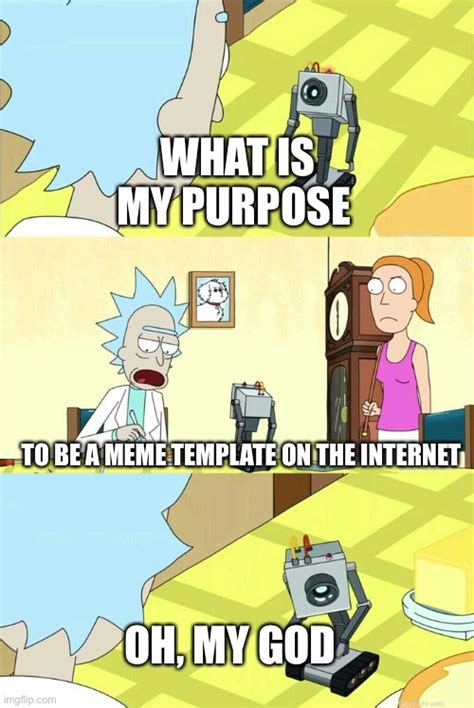 Rick And Morty What Is My Purpose Meme Template