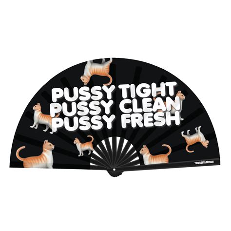 Pussy Tight Pussy Clean Pussy Fresh Fan You Betta Merch
