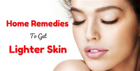 How To Get Lighter Skin Get Skin Lighter Naturally