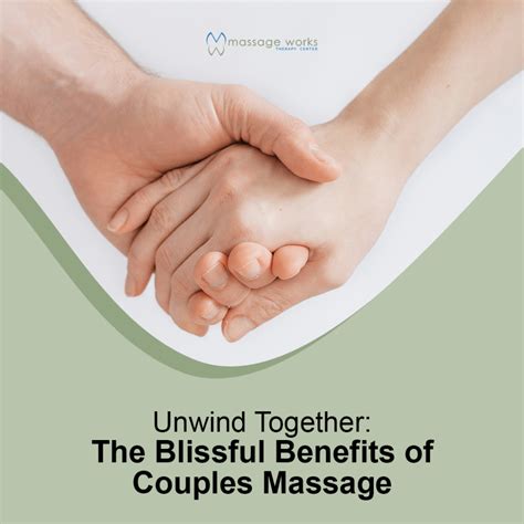 Unwind Together The Blissful Benefits Of Couples Massage