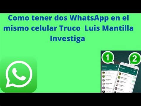 Como Tener Dos Whatsapp En Un Solo Celular Tutorial Con Luis Mantilla