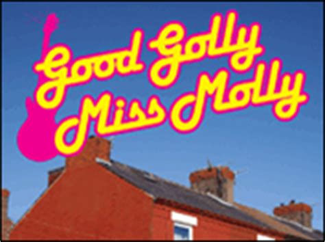 Bbc Liverpool Entertainment Good Golly Miss Molly Empire