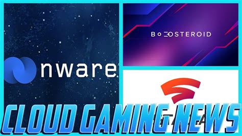 Cloud Gaming News Stadia Blog Nware Updates Boosteroid Expansion